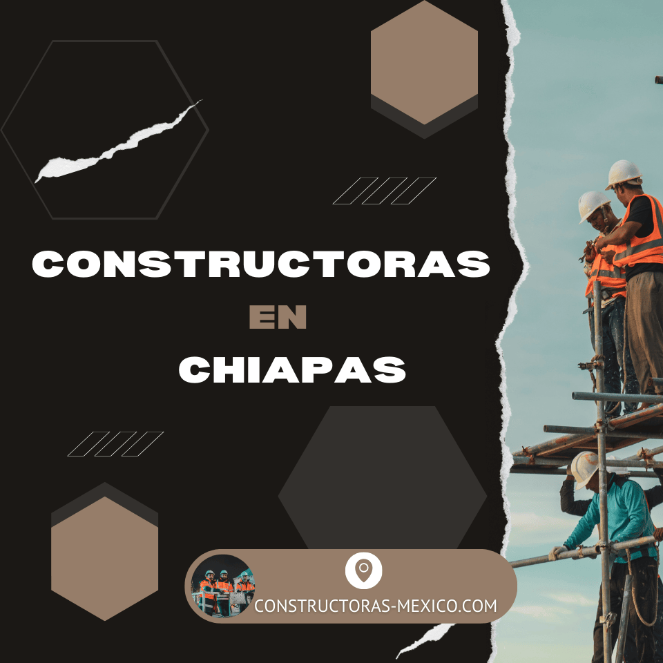 Constructoras en Chiapas