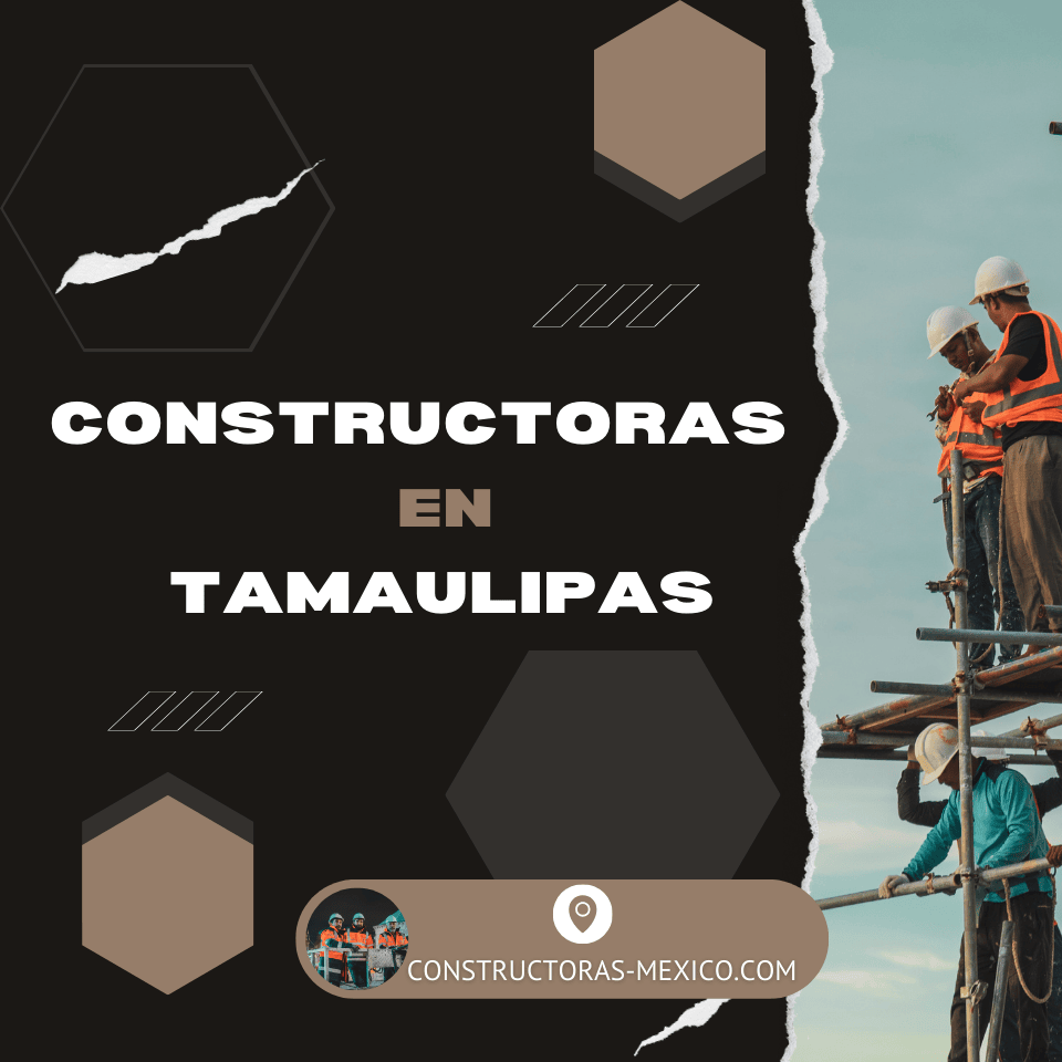 Constructoras en Tamaulipas