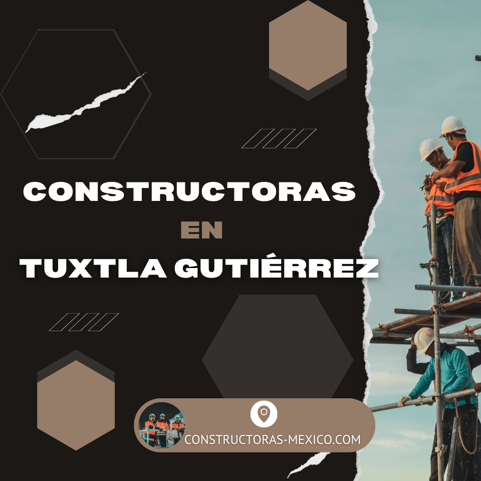 Constructoras en Tuxtla Gutiérrez